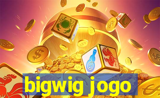 bigwig jogo